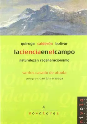 Couverture du produit · La ciencia en el campo. Quiroga, Calderón, Bolívar.: 4 (Novatores)