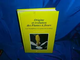 Couverture du produit · Origine et évolution des plantes à fleurs : Les Nymphéas et le génie de la nature