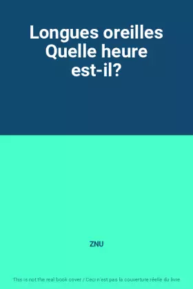Couverture du produit · Longues oreilles Quelle heure est-il?