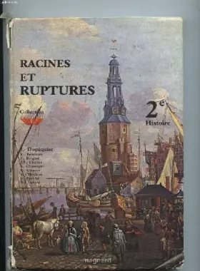 Couverture du produit · RACINES ET RUPTURES - 2e - HISTOIRE (PROGRAMME 1981)