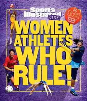 Couverture du produit · Women Athletes Who Rule!: The 101 Stars Every Fan Needs to Know (Sports Illustrated Kids)