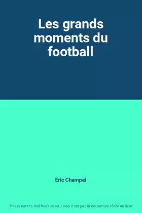 Couverture du produit · Les grands moments du football