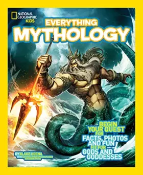 Couverture du produit · National Geographic Kids Everything Mythology: Begin Your Quest for Facts, Photos, and Fun Fit for Gods and Goddesses