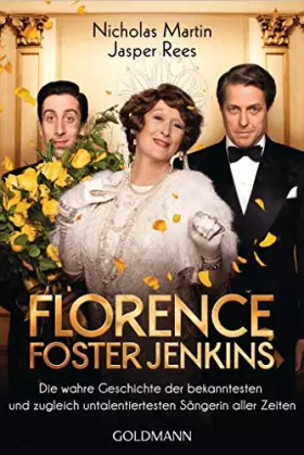 Couverture du produit · Florence Foster Jenkins: Die wahre Geschichte der bekanntesten und zugleich untalentiertesten Sängerin aller Zeiten