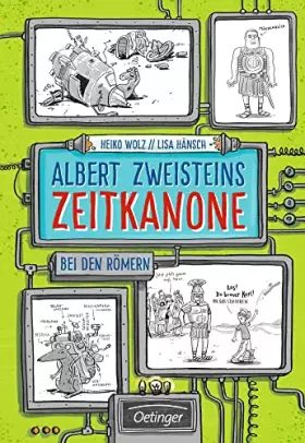 Couverture du produit · Albert Zweisteins Zeitkanone. Bei den Römern: Band 1