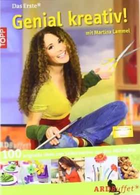 Couverture du produit · Genial kreativ! mit Martina Lammel: 100 originelle Sachen zum Selbermachen aus dem ARD-Buffet