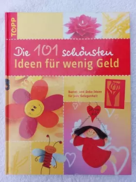 Couverture du produit · Die 101 schönsten Ideen für wenig Geld: Bastel- und Deko-Ideen für jede Gelegenheit