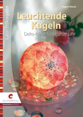 Couverture du produit · Leuchtende Kugeln: Deko-Ideen fürs ganze Jahr (Creativ Compact)