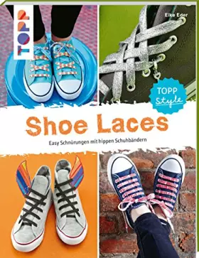Couverture du produit · Shoe Laces: Easy Schnürungen mit hippen Schuhbändern