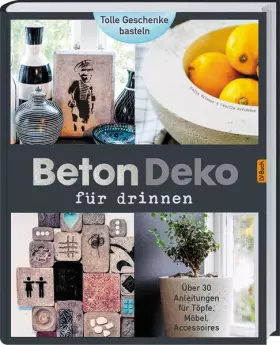 Couverture du produit · Beton - Deko für drinnen: Über 30 Anleitungen für Töpfe, Möbel, Accessoires.