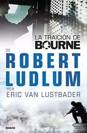 Couverture du produit · La traición de Bourne (Umbriel thriller)