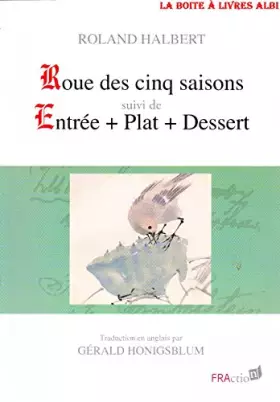 Couverture du produit · Roue des cinq saisons suivi de Entrée + Plat + Dessert