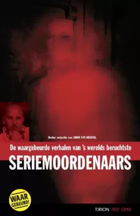 Couverture du produit · De waargebeurde verhalen van 's werelds beruchtste seriemoordenaars