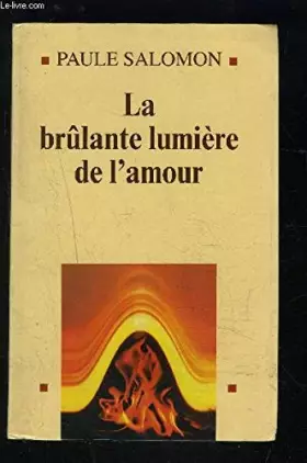 Couverture du produit · LA BRULANTE LUMIERE DE L AMOUR