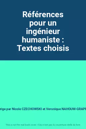Couverture du produit · Références pour un ingénieur humaniste : Textes choisis