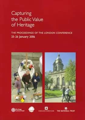 Couverture du produit · Capturing the Public Value of Heritage: The proceedings of the London Conference 25-26 January 2006 (English Heritage)