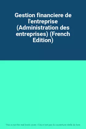 Couverture du produit · Gestion financiere de l'entreprise (Administration des entreprises) (French Edition)