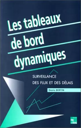 Couverture du produit · Les tableaux de bord dynamiques : Surveillance des flux et des délais