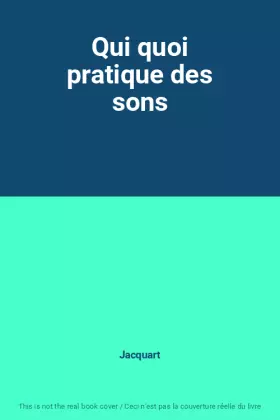 Couverture du produit · Qui quoi pratique des sons
