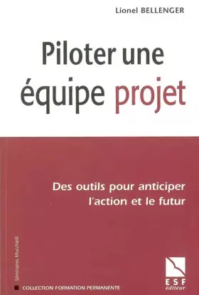 Couverture du produit · Piloter une équipe de projet : Des outils pour anticiper l'action et le futur
