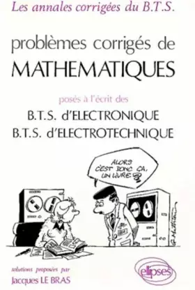 Couverture du produit · Problèmes corrigés de mathématiques posés à l'écrit des B.T.S. d'électronique, B.T.S. d'électrotechnique