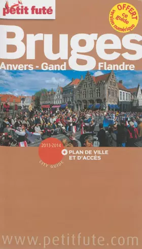 Couverture du produit · BRUGES / ANVERS / GAND / FLANDRE+ PLAN 2013/2014: + OFFERT CE GUIDE EN VERSION NUMERIQUE