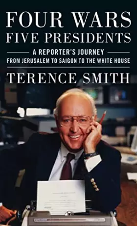 Couverture du produit · Four Wars, Five Presidents: A Reporter's Journey from Jerusalem to Saigon to the White House