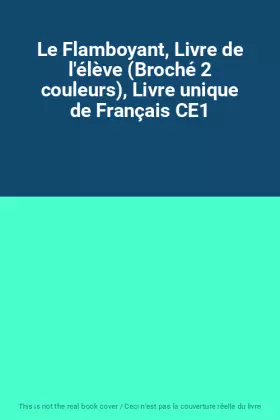 Couverture du produit · Le Flamboyant, Livre de l'élève (Broché 2 couleurs), Livre unique de Français CE1
