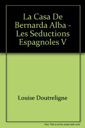 Couverture du produit · La Casa de Bernarda Alba - les Seductions Espagnoles V