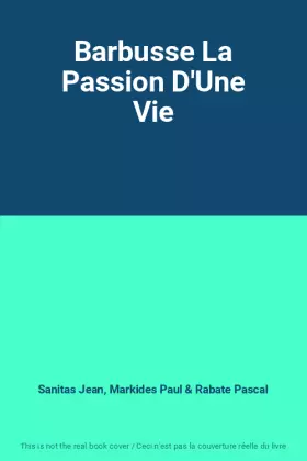 Couverture du produit · Barbusse La Passion D'Une Vie