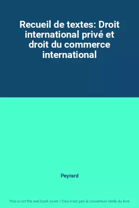 Couverture du produit · Recueil de textes: Droit international privé et droit du commerce international