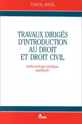 Couverture du produit · Travaux dirigés d'introduction au droit et droit civil, 1re édition. Méthodologie juridique appliquée (ancienne édition)