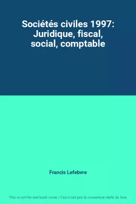 Couverture du produit · Sociétés civiles 1997: Juridique, fiscal, social, comptable