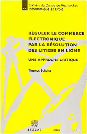 Couverture du produit · Réguler le commerce électronique par la résolution des litiges en ligne: Une approche critique