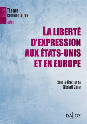Couverture du produit · La liberté d'expression aux Etats-Unis et en Europe - 1ère édition: Thèmes et commentaires