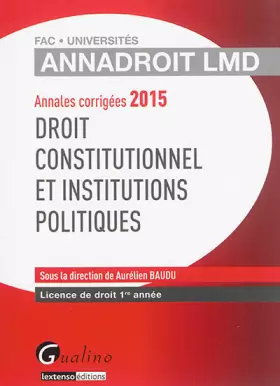 Couverture du produit · Droit constitutionnel et institutions politiques : Annales corrigées 2015