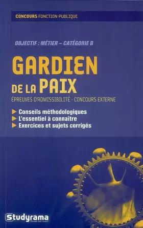 Couverture du produit · Gardien de la paix : Epreuves d'admissibilité - Concours externe