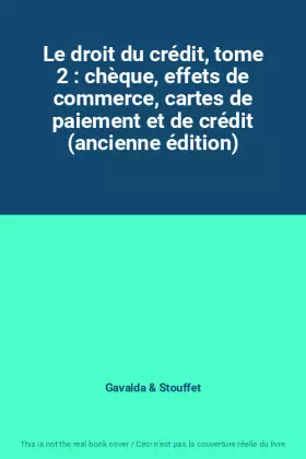 Couverture du produit · Le droit du crédit, tome 2 : chèque, effets de commerce, cartes de paiement et de crédit (ancienne édition)