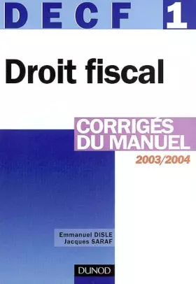 Couverture du produit · Droit fiscal 2003/2004, DECF numéro 1 : Corrigés du manuel