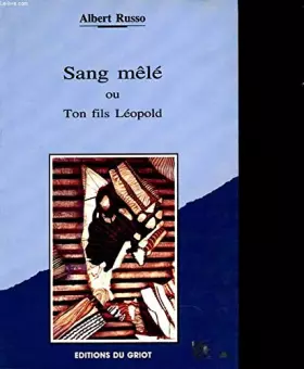 Couverture du produit · Sang mêlé ou Ton fils Léopold