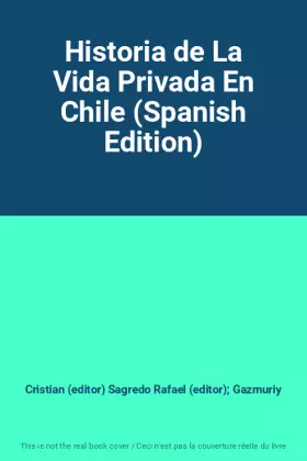 Couverture du produit · Historia de La Vida Privada En Chile (Spanish Edition)