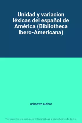 Couverture du produit · Unidad y variacion léxicas del español de América (Bibliotheca Ibero-Americana)
