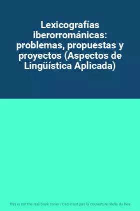 Couverture du produit · Lexicografías iberorrománicas: problemas, propuestas y proyectos (Aspectos de Lingüística Aplicada)