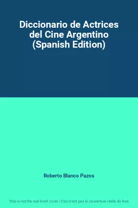 Couverture du produit · Diccionario de Actrices del Cine Argentino (Spanish Edition)
