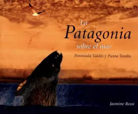 Couverture du produit · La Patagonia sobre el Mar: Peninsula Valdes y Punta Tombo (Spanish Edition)