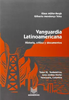 Couverture du produit · Vanguardia latinoamericana. Tomo III. Historia, crítica y documentos. Sudamérica. Area andina norte, Colombia y Venezuela. (LIN