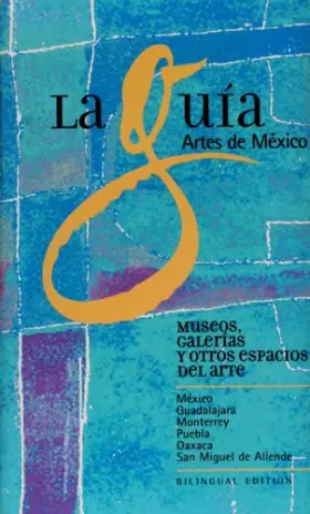 Couverture du produit · La Guia Artes de Mexico: Museos, Galerias y Otros Espacios del Arte (Spanish and English Edition)