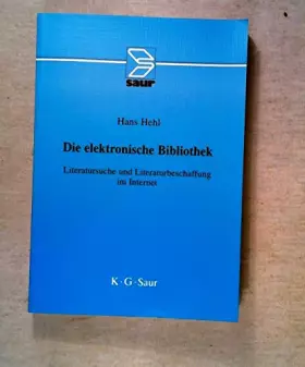 Couverture du produit · Die elektronische Bibliothek: Literatursuche und Literaturbeschaffung im Internet