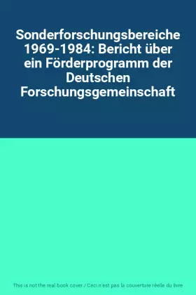Couverture du produit · Sonderforschungsbereiche 1969-1984: Bericht über ein Förderprogramm der Deutschen Forschungsgemeinschaft