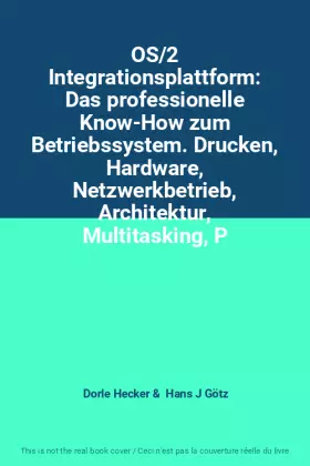 Couverture du produit · OS/2 Integrationsplattform: Das professionelle Know-How zum Betriebssystem. Drucken, Hardware, Netzwerkbetrieb, Architektur, Mu